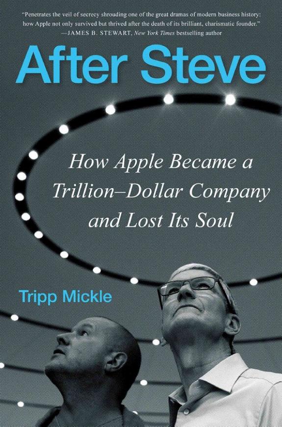 Cover of After Steve: How Apple Became a Trillion-Dollar Company and Lost Its Soul